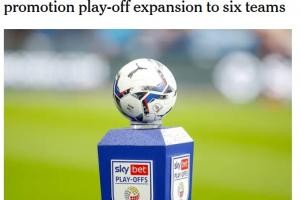 开云网页版中国官网-6队争1个名额！TA：英冠考虑增设一轮升级附加赛 参赛队扩军至6支